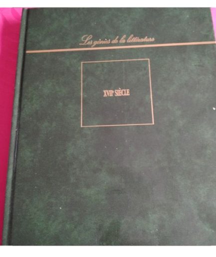 ATLAS LES GENIES DE LA LITTERATURE 17EME SIECLE