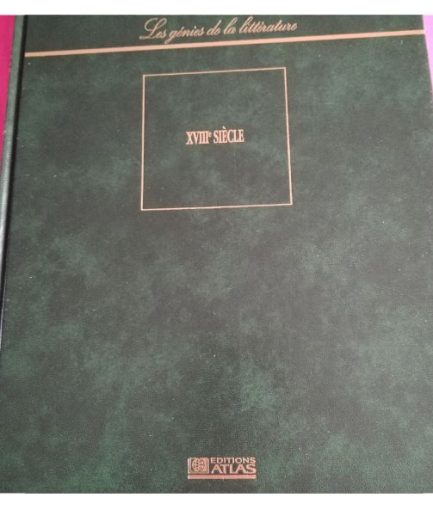 ATLAS LES GENIES DE LA LITTERATURE 18EME SIECLE